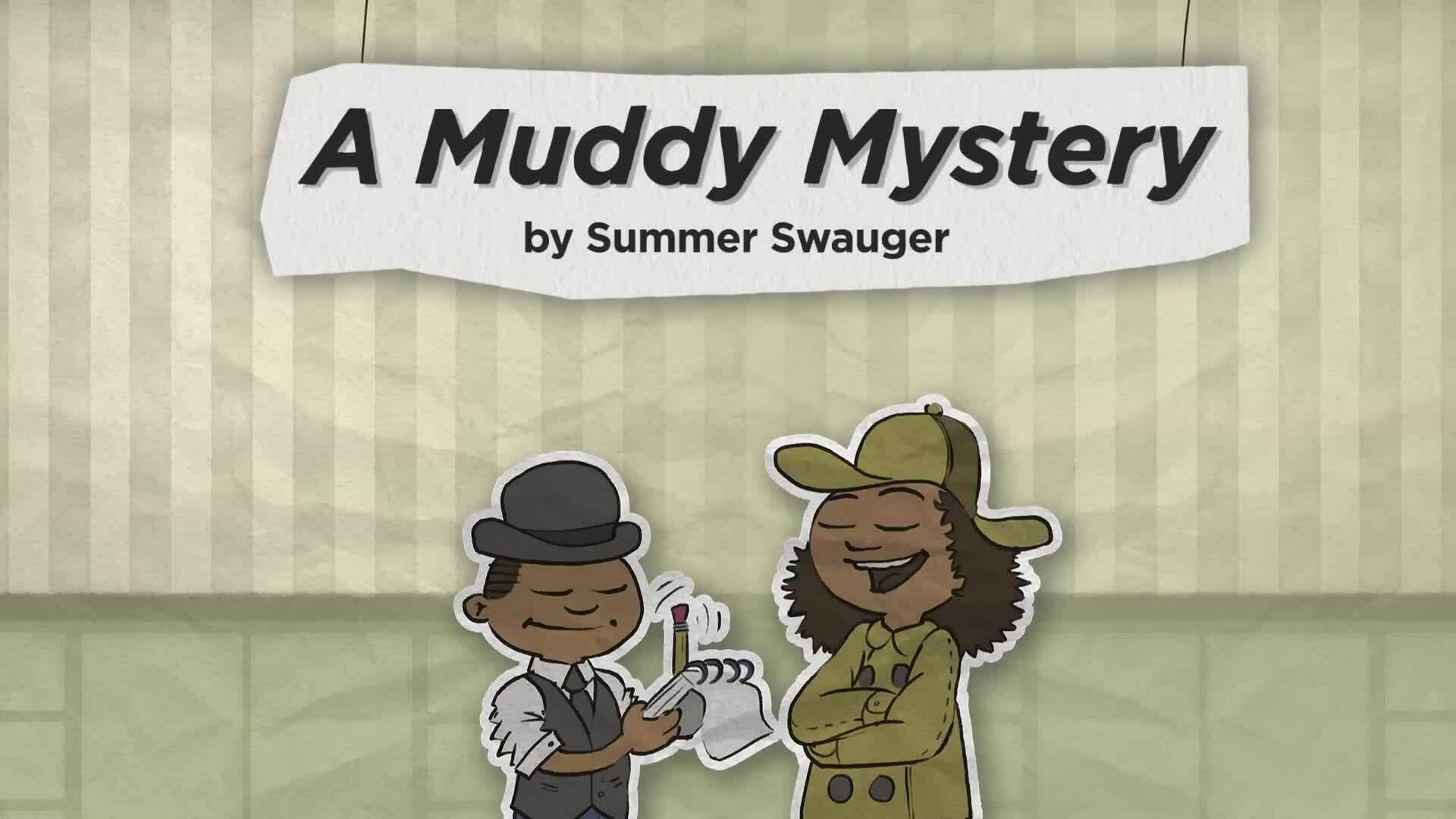 A Muddy Mystery: 5 Ws